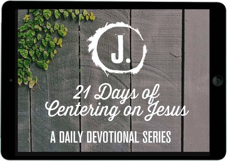 21-day devotion for centering on Jesus