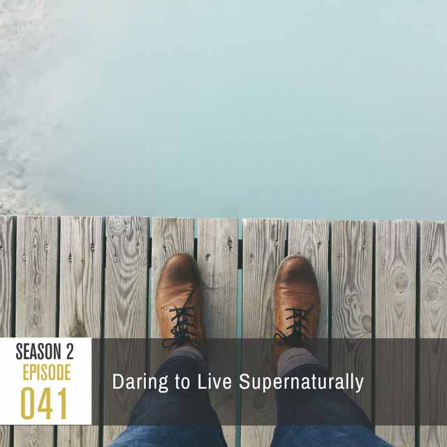 daring-to-live-supernaturally