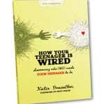 How Your Teenager is Wired