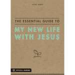 The Essential Guide to My New Life with Jesus